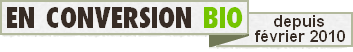 En conversion BIO depuis février 2010